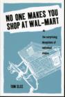 No One Makes You Shop at Wal-Mart : The Surprising Deceptions of Individual Choice - Book