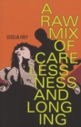 A Raw Mix of Carelessness and Longing - Book