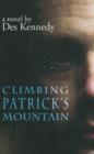 Climbing Patrick's Mountain : A Novel - Book