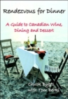 Rendezvous for Dinner : A Guide to Canadian Wine Making, Dinning and Dessert - Book