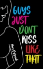 Guys Just Don't Kiss Like That - Book
