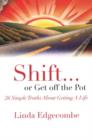 Shift or Get Off the Pot : 26 Simple Truths About Getting a Life - Book