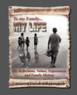 To My Family : My Reflections, Values, Experiences and Family History - Book
