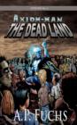 The Dead Land [Axiom-man Saga, Episode No. 1] - Book