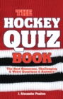 Hockey Quiz Book, The : The Best Humorous, Challenging & Weird Questions & Answers - Book