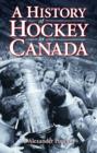 History of Hockey in Canada, A - Book