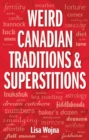 Weird Canadian Traditions and Superstitions - Book