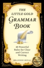 The Little Gold Grammar Book : Mastering the Rules That Unlock the Power of Writing - Book