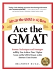 Ace the GMAT : Master the GMAT in 40 Days - Book