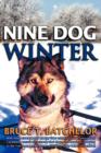 Nine Dog Winter : With More Courage and Energy Than Common Sense, Two Young Canadians Recruit Nine Rowdy Sled Dogs, and Head Out Camping in the Yukon as Temperatures Plunge to Sixty Below and Colder! - Book