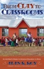 From Clay to Classrooms: An Architect's Dream to Advance Education in Africa - eBook