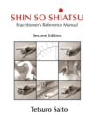 Shin So Shiatsu : Healing the Deeper Meridian Systems - Practitioner's Reference Manual, Second Edition - Book