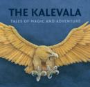 The Kalevala : Tales of Magic and Adventure - Book