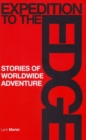 Expedition to the Edge : Stories of Worldwide Adventure - Book