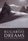 Bugaboo Dreams : A Story of Skiers, Helicopters & Mountains - Book