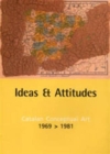 Ideas and Attitudes : Catalan Conceptual Art, 1969-1981 - Book