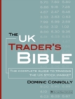 The UK Trader's Bible : The Complete Guide to Trading the UK Stock Market - Book