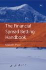 The Financial Spread Betting Handbook : A Guide to Making Money Trading Spread Bets - Book