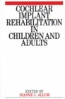 Cochlear Implant Rehabilitation in Children and Adults - Book