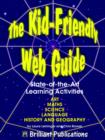 The Kid-Friendly Web Guide : State-of-the-Art Learning Activities - Book