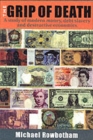 The Grip of Death : A Study of Modern Money, Debt Slavery and Destructive Economics - Book