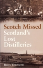 Scotch Missed : Scotland's Lost Distilleries - Book