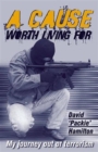 A Cause Worth Living for : My Journey Out of Terrorism - Book