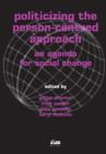 Politicizing the Person-centred Approach : An Agenda for Social Change - Book