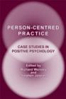 Person-Centred Practice : Case Studies in Positive Psychology - Book