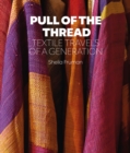Pull of the Thread : Textile Travels of a Generation - Book