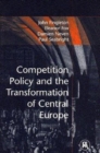 Competition Policy and the Transformation of Central Europe - Book