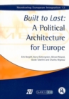 Built to Last: A Political Architecture for Europe : Monitoring European Integration 12 - Book