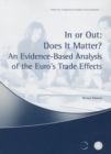 In or Out: Does It Matter? : An Evidence-Based Analysis of the Euro's Trade Effects - Book
