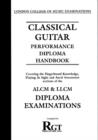 Classical Guitar Performance Diploma Handbook : Covering the Fingerboard Knowledge, Playing at Sight and Aural Assessment Sections of the ALMN and LLCM Diploma Examinations - Book