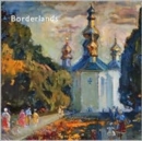 Borderlands - Impressionist and Realist Paintings from the Ukraine : Borderlands - Ukrainian Painting and the Post Soviet Dilemma - Book