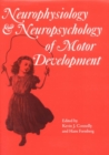 Neurophysiology and Neuropsychology of Motor Development - Book