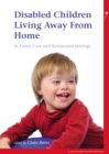 Disabled Children Living Away from Home in Foster Care and Residential Settings - Book