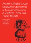 Prechtl's Method on the Qualitative Assessment of General Movements in Preterm, Term and Young Infants - eBook