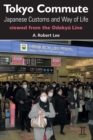 Tokyo Commute : Japanese Customs and Way of Life Viewed from the Odakyu Line - Book