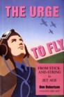 The Urge to Fly : From Sticks-and-string to Jet Age - Book