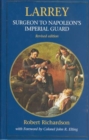 Larrey : Surgeon to Napoleon's Imperial Guard - Book