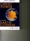 Christ Power and the Earth Goddess : A Fifth Gospel - Book