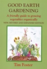 GOOD EARTH GARDENING : A Friendly Guide to Growing Vegetables Organically - Book