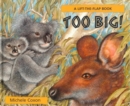 Too Big! : A Lift-the-flap Book - Book