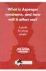 What is Asperger Syndrome, and How Will it Affect Me? : A Guide for Young People - Book