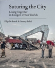 Suturing the City : Living Together in Congo's Urban Worlds - Book