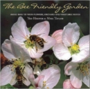 The Bee Friendly Garden : Bring Bees to Your Flowers, Orchard, and Vegetable Patch - Book