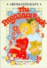 Aromatherapy - The Pregnancy Book - Book
