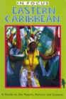 Eastern Caribbean in Focus : A Guide to the People, Politics and Culture - Book