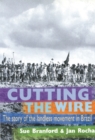 Cutting The Wire : The Story of the Landless Movement in Brazil - Book